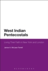West Indian Pentecostals : Living Their Faith in New York and London - eBook