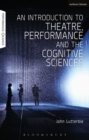 An Introduction to Theatre, Performance and the Cognitive Sciences - eBook
