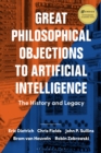 Great Philosophical Objections to Artificial Intelligence : The History and Legacy of the Ai Wars - eBook