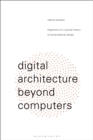 Digital Architecture Beyond Computers : Fragments of a Cultural History of Computational Design - eBook