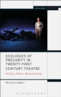Ecologies of Precarity in Twenty-First Century Theatre : Politics, Affect, Responsibility - eBook
