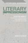 Literary Impressionism : Vision and Memory in Dorothy Richardson, Ford Madox Ford, H.D. and May Sinclair - eBook