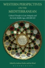 Western Perspectives on the Mediterranean : Cultural Transfer in Late Antiquity and the Early Middle Ages, 400-800 AD - Book