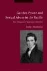 Gender, Power and Sexual Abuse in the Pacific : Rev. Simpson’s “Improper Liberties” - eBook