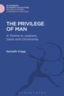 The Privilege of Man : A Theme in Judaism, Islam and Christianity - Book