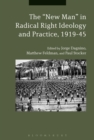 The "New Man" in Radical Right Ideology and Practice, 1919-45 - eBook
