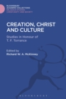Creation, Christ and Culture : Studies in Honour of T. F. Torrance - Book