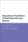 Educational Transitions in Post-Revolutionary Spaces : Islam, Security, and Social Movements in Tunisia - Book