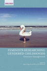 Feminists Researching Gendered Childhoods : Generative Entanglements - Book