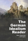 The German Idealism Reader : Ideas, Responses, and Legacy - Book