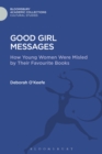 Good Girl Messages : How Young Women Were Misled by Their Favorite Books - eBook