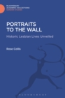 Portraits to the Wall : Historic Lesbian Lives Unveiled - Book