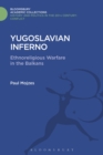 Yugoslavian Inferno : Ethnoreligious Warfare in the Balkans - Book