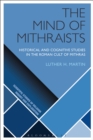 The Mind of Mithraists : Historical and Cognitive Studies in the Roman Cult of Mithras - Book