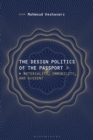 The Design Politics of the Passport : Materiality, Immobility, and Dissent - eBook