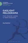 Gaslight Melodrama : From Victorian London to 1940s Hollywood - eBook