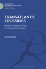 Transatlantic Crossings : British Feature Films in the United States - Book