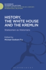 History, the White House and the Kremlin : Statesmen as Historians - Book