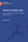 What is She Like : Lesbian Identities from the 1950s to the 1990s - eBook