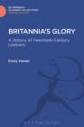 Britannia's Glory : A History of Twentieth Century Lesbians - eBook