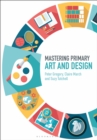 Mastering Primary Art and Design - Book