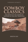 Cowboy Classics : The Roots of the American Western in the Epic Tradition - Book