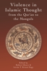 Violence in Islamic Thought from the Qur'an to the Mongols - eBook
