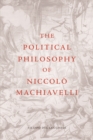 The Political Philosophy of Niccolo Machiavelli - Book