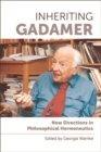 Inheriting Gadamer : New Directions in Philosophical Hermeneutics - eBook