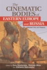 The Cinematic Bodies of Eastern Europe and Russia : Between Pain and Pleasure - Book