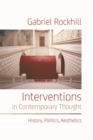 Interventions in Contemporary Thought : History, Politics, Aesthetics - Book