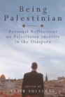 Being Palestinian : Personal Reflections on Palestinian Identity in the Diaspora - Book