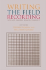 Writing the Field Recording : Sound, Word, Environment - eBook