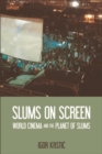 Slums on Screen : World Cinema and the Planet of Slums - eBook