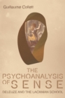 The Psychoanalysis of Sense : Deleuze and the Lacanian School - Book