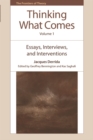 Thinking What Comes, Volume 1 : Essays, Interviews, and Interventions - eBook