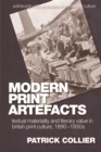 Modern Print Artefacts : Textual Materiality and Literary Value in British Print Culture, 1890-1930s - Book