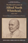 The Harvard Lectures of Alfred North Whitehead, 1925 - 1927 : The General Metaphysical Problems of Science - eBook