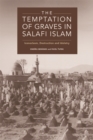 The Temptation of Graves in Salafi Islam : Iconoclasm, Destruction and Idolatry - eBook