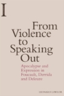 From Violence to Speaking Out : Apocalypse and Expression in Foucault, Derrida and Deleuze - Book