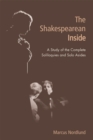 The Shakespearean Inside : A Study of the Complete Soliloquies and Solo Asides - eBook