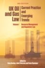 Uk Oil and Gas Law: Current Practice and Emerging Trends : Volume I: Resource Management and Regulatory Law - Book