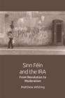 Sinn Fein and the IRA : From Revolution to Moderation - Book