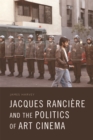 Jacques Ranciere and the Politics of Art Cinema - Book