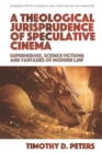 A Theological Jurisprudence of Speculative Cinema : Superheroes, Science Fictions and Fantasies of Modern Law - eBook
