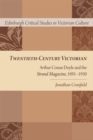 Twentieth-Century Victorian : Arthur Conan Doyle and the Strand Magazine, 1891-1930 - Book