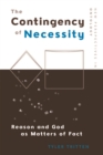 The Contingency of Necessity : Reason and God as Matters of Fact - eBook
