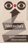 Nietzsche'S Unfashionable Observations : A Critical Introduction and Guide - Book