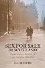 Sex for Sale in Scotland : Prostitution in Edinburgh and Glasgow, 1900-1939 - Book