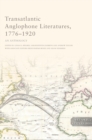 Transatlantic Anglophone Literatures, 1776-1920 : An Anthology - Book